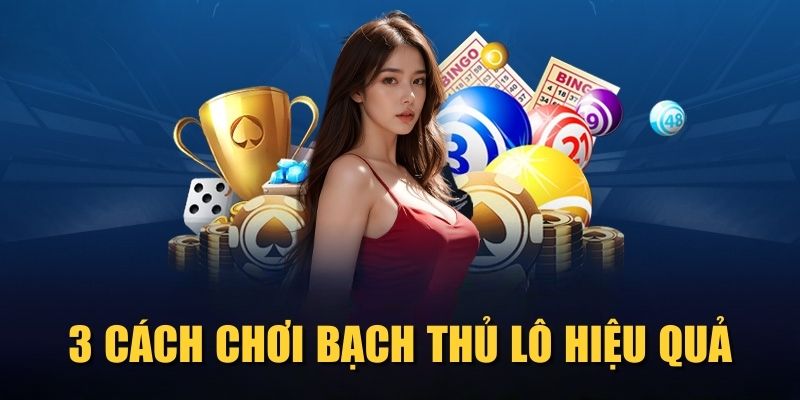3-cach-choi-bach-thu-lo-hieu-qua