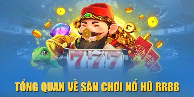 tong-quan-ve-san-choi-no-hu-rr88